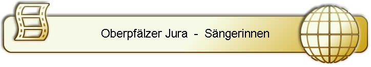 Oberpflzer Jura  -  Sngerinnen